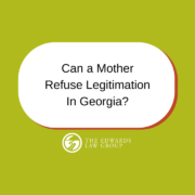 Can a Mother Refuse Legitimation in Georgia?
