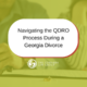 Navigating the QDRO Process During a Georgia Divorce