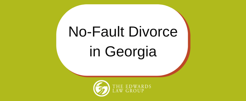 A green background with a white callout that reads, "No-Fault Divorce in Georgia," featuring The Edwards Law Group logo.