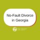 A green background with a white callout that reads, "No-Fault Divorce in Georgia," featuring The Edwards Law Group logo.