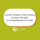 A green background with a white callout that reads, "Transfer on Death (TOD) Accounts in Estate Planning: Is It a Replacement for a Will?" with The Edwards Law Group logo.